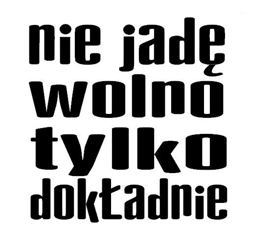 Nie jadę wolno...