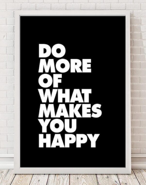 Do more of what makes you happy VI - plakat A3