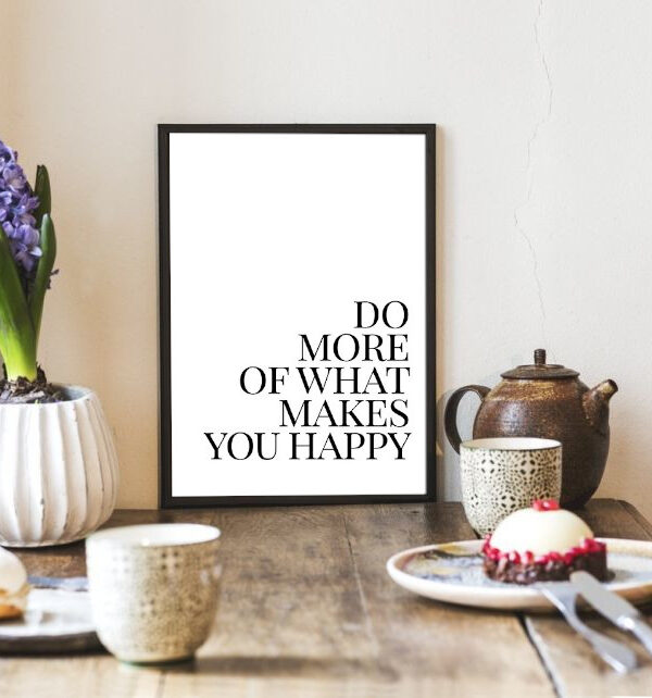 Do more of what makes you happy - plakat A3