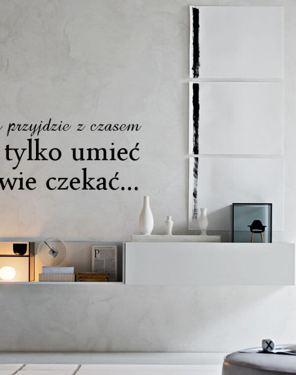 Wszystko przyjdzie z czasem
